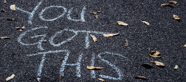 'you got this' written in chalk